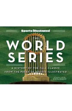 Sports Illustrated the World Series: A History of the Fall Classic from the Pages of Sports Illustrated - The Editors Of Sports Illustrated