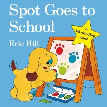 Spot Goes to School, Board book/Eric Hill