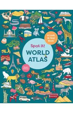 Spot It! World Atlas: A Look-And-Find Book - Megan Mckean