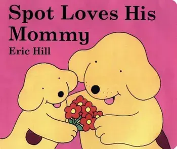 Spot Loves His Mommy, Hardcover/Eric Hill