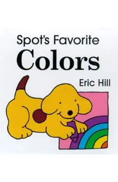 Spot's Favorite Colors - Eric Hill