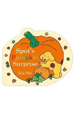 Spot's Pumpkin Surprise - Eric Hill