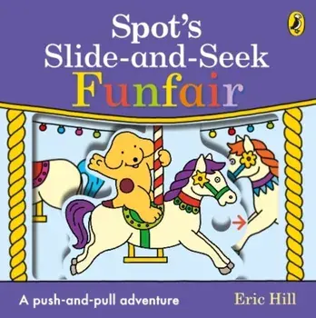 Spot's Slide and Seek: Funfair, Board book/Eric Hill