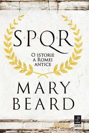 SPQR. O istorie a Romei antice - Mary Beard