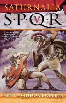 Spqr V: Saturnalia, Paperback/John Maddox Roberts