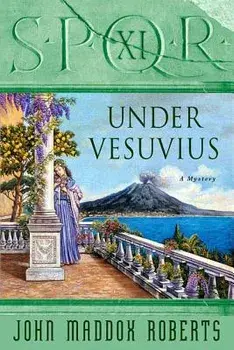 Spqr XI: Under Vesuvius: A Mystery, Paperback/John Maddox Roberts