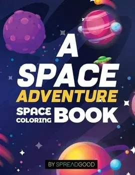 Spread good A space adventure-Space Coloring Book for kids with Planets, Spaceships, Rockets, Astronauts -coloring book for kids, boys, girls, toddler, Paperback/Spread Good