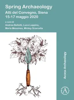 Spring Archaeology: Atti del Convegno, Siena, 15-17 maggio 2020, Paperback/***