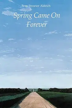 Spring Came on Forever, Paperback/Bess Streeter Aldrich