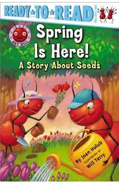 Spring Is Here!: A Story about Seeds - Joan Holub