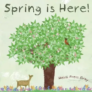 Spring Is Here!, Paperback/Heidi Pross Gray