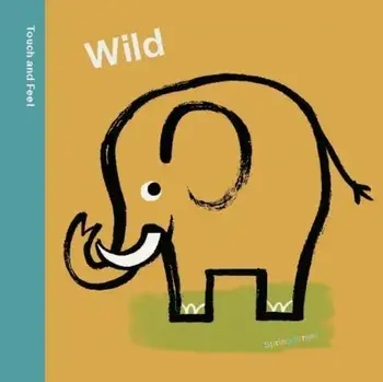 Spring Street Touch and Feel: Wild. UK Edition, Board book/Boxer Books