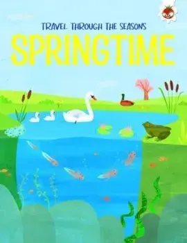 SPRINGTIME Travel Through The Seasons. STEM, Paperback/Annabel Griffin