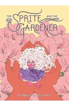 Sprite and the Gardener - Joe Whitt