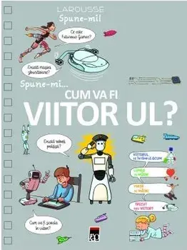 Spune-mi… cum va fi viitorul/***