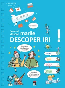 Spune-mi despre marile descoperiri!/***