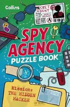 Spy Agency Puzzle Book – The Hidden Hacker. Solve Puzzles, Crack Codes and Take on a Top Secret Mission, Paperback/Collins Kids