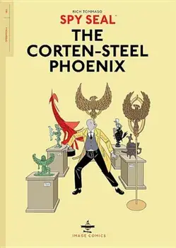 Spy Seal Volume 1: The Corten-Steel Phoenix, Paperback/Rich Tommaso