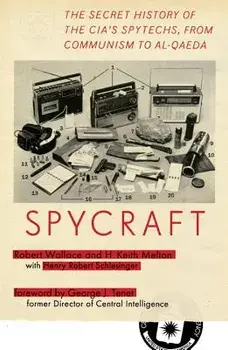 Spycraft: The Secret History of the Cia's Spytechs, from Communism to Al-Qaeda, Paperback/Robert Wallace