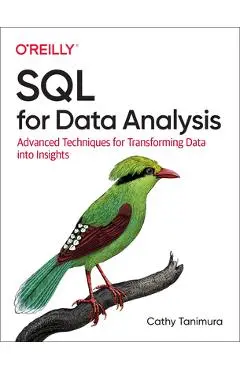 SQL for Data Analysis: Advanced Techniques for Transforming Data Into Insights - Cathy Tanimura
