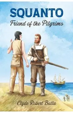 Squanto, Friend of the Pilgrams - Clyde Robert Bulla