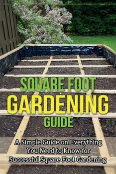 Square Foot Gardening Guide: A simple guide on everything you need to know for successful square foot gardening, Paperback/Steve Ryan