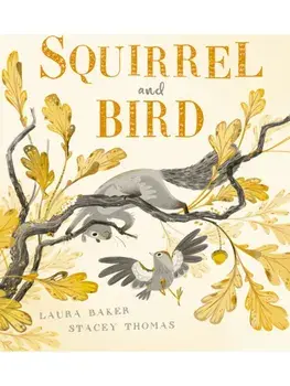 Squirrel and Bird, Hardback/Laura Baker