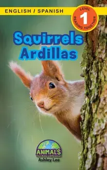 Squirrels / Ardillas: Bilingual (English / Spanish) (Inglés / Español) Animals That Make a Difference! (Engaging Readers, Level 1), Hardcover/Ashley Lee