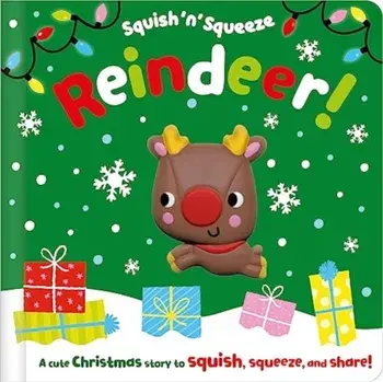 Squish 'n' Squeeze Reindeer!, Hardback/Alice Fewery