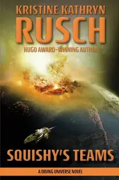 Squishy's Teams: A Diving Universe Novel, Paperback/Kristine Kathryn Rusch