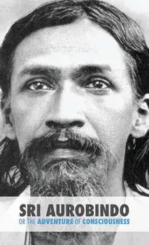 Sri Aurobindo or the Adventure of Consciousness, Hardcover/Satprem