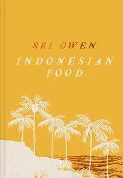 Sri Owen Indonesian Food. The New Edition by Award-Winning Food Writer, with 20 New Recipes on Modern Cooking, Extended edition, Hardback/Sri Owen
