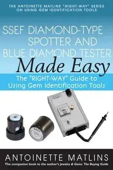 Ssef Diamond-Type Spotter and Blue Diamond Tester Made Easy: The Right-Way Guide to Using Gem Identification Tools/Antoinette Matlins