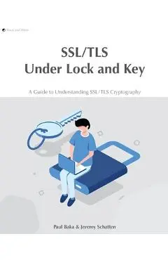 SSL/TLS Under Lock and Key: A Guide to Understanding SSL/TLS Cryptography - Hollie Acres