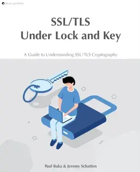 SSL/TLS Under Lock and Key: A Guide to Understanding SSL/TLS Cryptography, Paperback/Hollie Acres