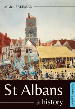 St Albans. A history, Revised ed, Paperback/Mark Freeman