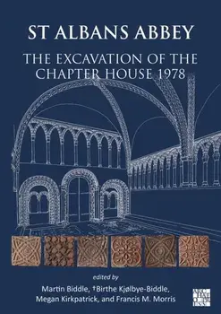 St Albans Abbey: The Excavation of the Chapter House 1978, Hardback/***