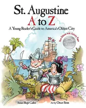 St. Augustine A to Z: A Young Reader's Guide to America's Oldest City, Paperback/Susan Shipe Calfee