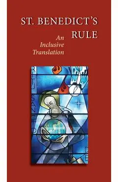 St. Benedict's Rule: An Inclusive Translation - Judith Sutera