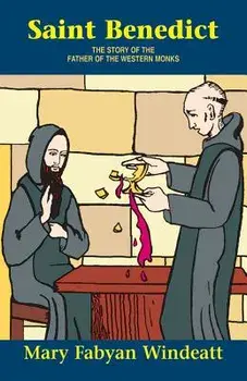 St. Benedict: The Story of the Father of the Western Monks, Paperback/Mary F. Windeatt