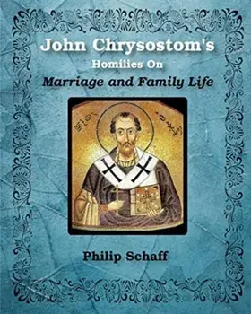 St. John Chrysostom's Homilies On Marriage and Family Life, Paperback/St John Chrysostom