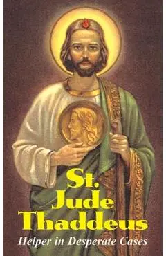 St. Jude Thaddeus: Helper in Desperate Cases - Anonymous