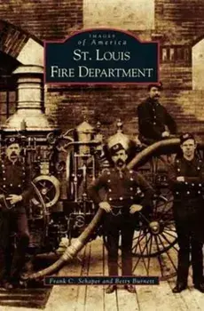 St. Louis Fire Department, Hardcover/Frank C. Schaper