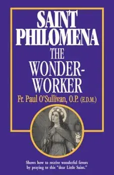 St. Philomena: The Wonder-Worker, Paperback/Paul O'Sullivan