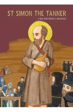 St Simon the Tanner: A man who moved a mountain - Deacon George