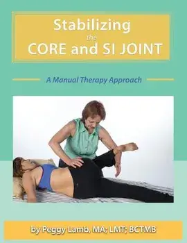 Stabilizing the Core and the Si Joint: A Manual Therapy Approach, Paperback/Peggy Lamb