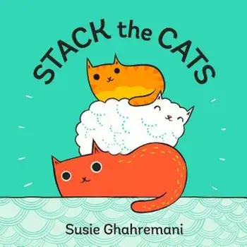 Stack the Cats, Hardcover/Susie Ghahremani