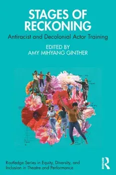 Stages of Reckoning. Antiracist and Decolonial Actor Training, Paperback/***
