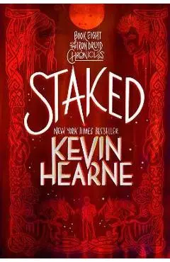 Staked: Book Eight of the Iron Druid Chronicles - Kevin Hearne