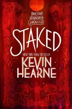 Staked: Book Eight of the Iron Druid Chronicles, Paperback/Kevin Hearne